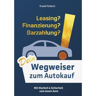 Wegweiser zum Autokauf, Taschenbuch von Frank Fichert, Epubli, 978-3-7531-3478-9