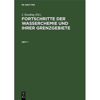 Fortschritte der Wasserchemie und ihrer Grenzgebiete. Heft 1, Gebundene Ausgabe von , De Gruyter, 978-3-11-258903-8