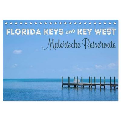 FLORIDA KEYS UND KEY WEST Malerische Reiseroute (Tischkalender 2027 DIN A5 quer), CALVENDO Monatskalender