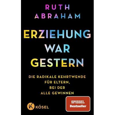 Erziehung war gestern, Taschenbuch von Ruth Abraham, Kösel, 978-3-466-31234-4