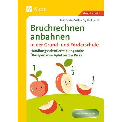 Bruchrechnen anbahnen in Grund- und Förderschule, Geheftet von Julia Becker-Volke,Fay Burkhardt, Auer Verlag in der AAP Lehrerwelt GmbH,