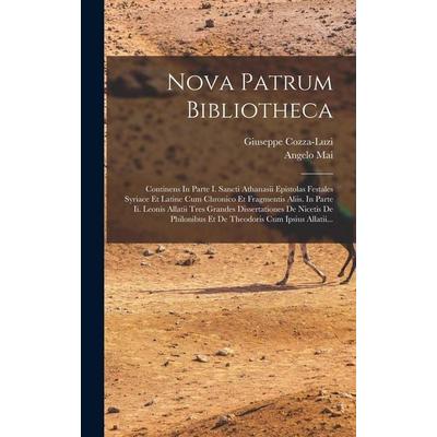 Nova Patrum Bibliotheca: Continens In Parte I. Sancti Athanasii Epistolas Festales Syriace Et Latine Cum Chronico Et Fragmentis Aliis. In Parte,