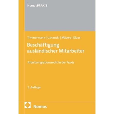 Beschäftigung ausländischer Mitarbeiter, Taschenbuch von Petra Timmermann,Julia Uznanski,Gunther Mävers,Sebastian Klaus, Nomos, 978-3-7560-1098-1