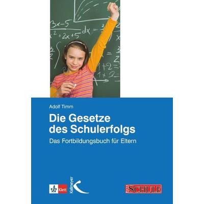 Die Gesetze des Schulerfolgs, Taschenbuch von Adolf Timm, Kallmeyer, 978-3-7800-1011-7