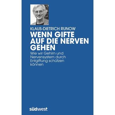 Wenn Gifte auf die Nerven gehen, Gebundene Ausgabe von Klaus-Dietrich Runow, Südwest Verlag