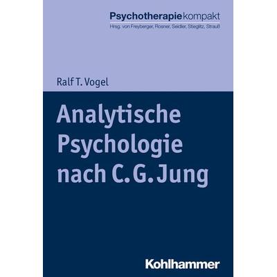 Analytische Psychologie nach C. G. Jung, Taschenbuch von Ralf T. Vogel, Kohlhammer, 978-3-17-028678-8