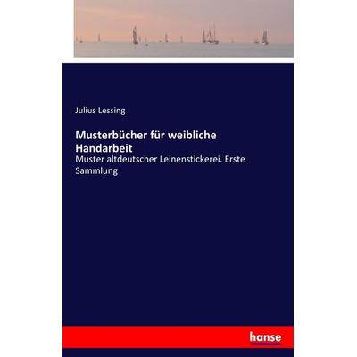 Musterbücher für weibliche Handarbeit, Taschenbuch von Julius Lessing, Hansebooks, 978-3-7428-5282-3