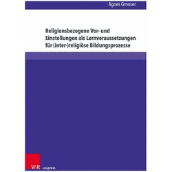 Religionsbezogene Vor- und Einstellungen als Lernvoraussetzungen für (inter-)religiöse Bildungs, Fachbücher von Agnes Gmoser