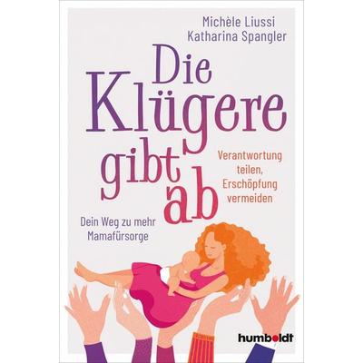 Die Klügere gibt ab, Taschenbuch von Michele Liussi,Katharina Spangler, Humboldt Verlag, 978-3-8426-1666-0