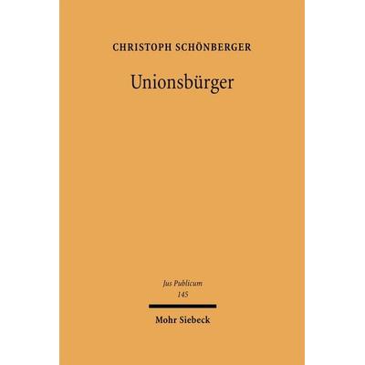 Unionsbürger, Gebundene Ausgabe von Christoph Schönberger, Mohr Siebeck, 978-3-16-148837-5