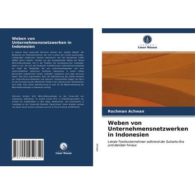 Weben von Unternehmensnetzwerken in Indonesien, Taschenbuch von Rochman Achwan, Verlag Unser Wissen, 978-620-2-95965-0