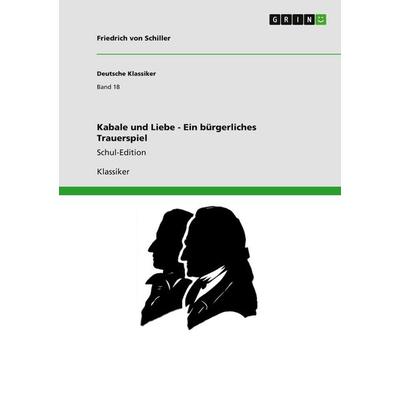 Kabale und Liebe - Ein bürgerliches Trauerspiel, Taschenbuch von Friedrich Schiller, GRIN, 978-3-640-16794-4