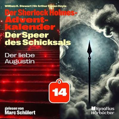 Der liebe Augustin (Der Sherlock Holmes-Adventkalender: Der Speer des Schicksals, Folge 14) - Arthur Conan Doyle,William K. Stewart, Audio,