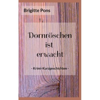 Dornröschen ist erwacht, Taschenbuch von Brigitte Pons, BoD – Books on Demand, 978-3-696-72087-2