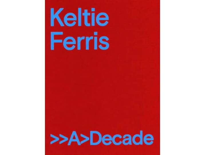 Keltie Ferris: A Decade /anglais