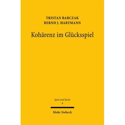 Kohärenz im Glücksspiel, Taschenbuch von Tristan Barczak,Bernd J. Hartmann, Mohr Siebeck, 978-3-16-160704-2