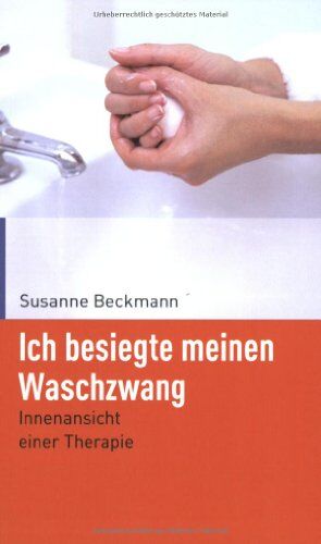 Susanne Beckmann - Ich besiegte meinen Waschzwang. Innenansicht einer Therapie - Preis vom 09.10.2026 07:28:09 h