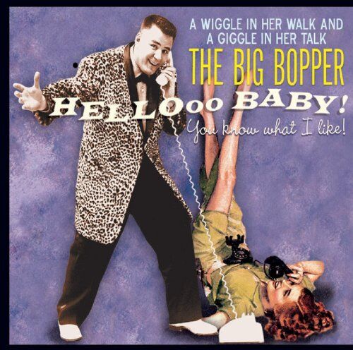 Big Bopper - Hello Baby-You Know What I Like! - Preis vom 04.10.2026 03:51:26 h