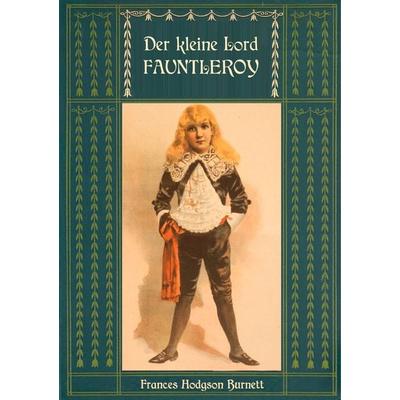 Der kleine Lord Fauntleroy: Mit den Illustrationen von Reginald Birch, Taschenbuch von Frances Hodgson Burnett,Reginald Birch, BoD – Books on Demand,