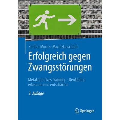 Erfolgreich gegen Zwangsstörungen, Taschenbuch von Steffen Moritz,Marit Hauschildt, Springer Berlin, 978-3-662-48751-8