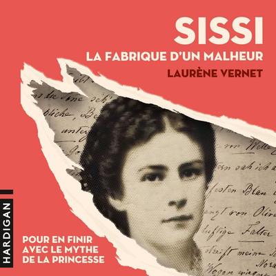 Sissi, la fabrique d'un malheur - Laurène Vernet, Audio, 9782374347950