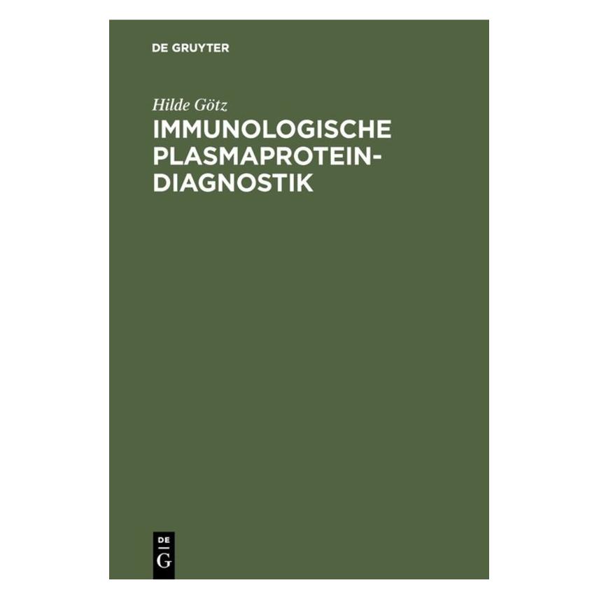 De Gruyter Götz:Immunologische Plasmaprotein-Diagn (Deutsch, Hardcover, Hilde Götz) (67759864)