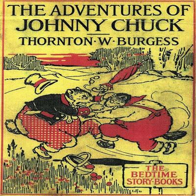 The Adventures of Johnny Chuck - Thornton W. Burgess, Audio, 9781965655535