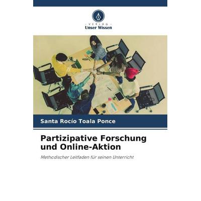 Partizipative Forschung und Online-Aktion, Taschenbuch von Santa Rocío Toala Ponce, Verlag Unser Wissen, 978-620-5-01015-0