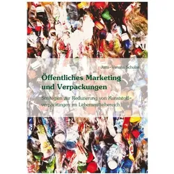 Öffentliches Marketing zur Vermeidung von Kunststoffverpackungen im Lebensmittelbereich, Fachbücher von Jutta-Verena Schulze