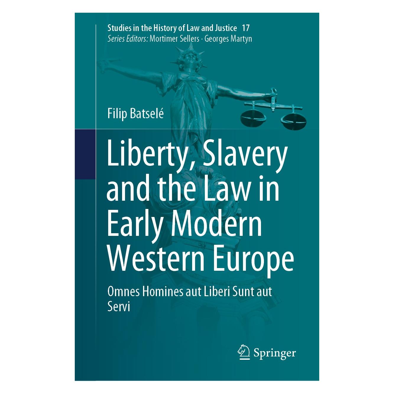Springer Liberty, Slavery and the Law in Early Modern Western Europe (Englisch, Hardcover, Filip Batselé) (9783030368548)