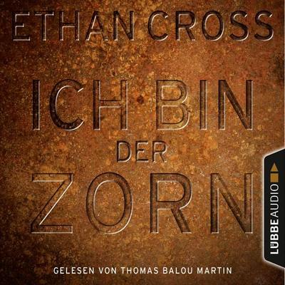Ich bin der Zorn - Ein Shepherd Thriller 4 - Ethan Cross, Audio, 9783838781136