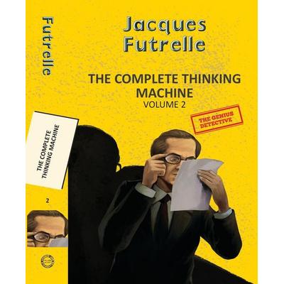 The Complete Thinking Machine Vol 2, Taschenbuch von Jacques Futrelle, Hachette India, 978-93-5731-091-8