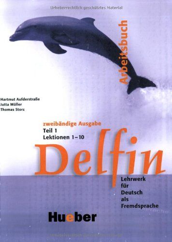 Hartmut Aufderstrasse - Delfin - Zweibändige Ausgabe. Lehrwerk für Deutsch als Fremdsprache: Delfin: Lehrwerk für Deutsch als Fremdsprache.Deutsch als Fremdsprache / Arbeitsbuch Teil 1 - Lektionen 1-10: Lektionen 1-10 Teil 1 - Preis vom 16.10.2026 11:41:0