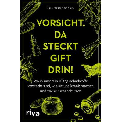 Vorsicht, da steckt Gift drin!, Taschenbuch von Carsten Schleh, Riva, 978-3-7423-1684-4