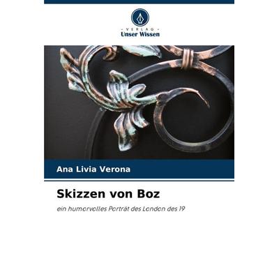 Skizzen von Boz, Taschenbuch von Ana Lívia Verona, Verlag Unser Wissen, 978-620-6-82549-4