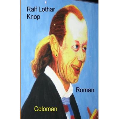 Coloman, Taschenbuch von Ralf Lothar Knop, Epubli, 978-3-7549-5051-7