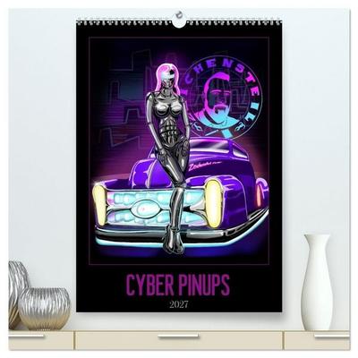 CYBER PINUPS (hochwertiger Premium Wandkalender 2027 DIN A2 hoch), Kunstdruck in Hochglanz