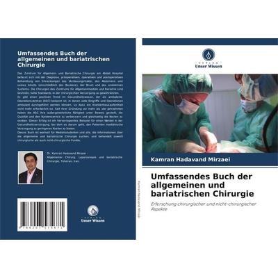 Umfassendes Buch der allgemeinen und bariatrischen Chirurgie, Taschenbuch von Kamran Hadavand Mirzaei, BoD - Books on Demand, 978-620-7-57567-1