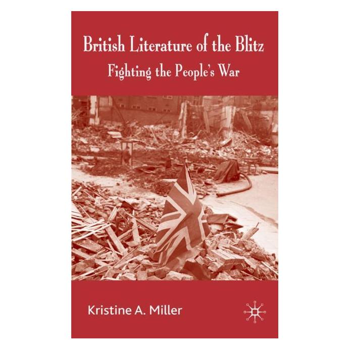 Palgrave Macmillan Uk Miller:British Literature of the Blitz (Englisch, Hardcover, K Miller, K. Miller, Kristine A. Miller) (63048102)
