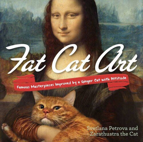 Светлана Петрова - Fat Cat Art: Famous Masterpieces Improved by a Ginger Cat with Attitude - Preis vom 09.10.2026 07:28:09 h