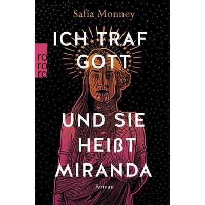 Ich traf Gott und Sie heißt Miranda, Taschenbuch von Safia Monney, Rowohlt Taschenbuch