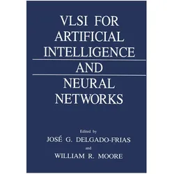 VLSI for Artificial Intelligence and Neural Networks, Fachbücher von Jose G. Delgado-Frias, W. R. Moore