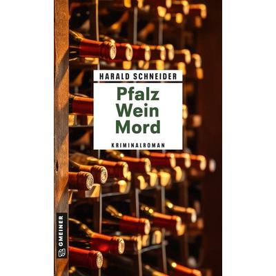 Pfalz Wein Mord, Taschenbuch von Harald Schneider, Gmeiner-Verlag, 978-3-8392-0721-5