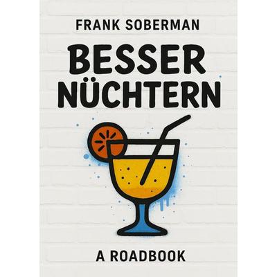 Besser Nüchtern, Taschenbuch von Frank Soberman, Art.5 Verlag, 978-3-9827885-0-0