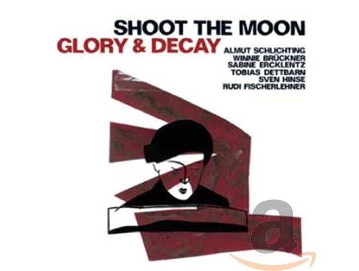 Shoot The Moon - Glory & Decay