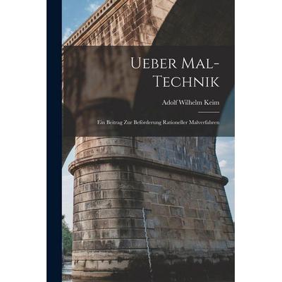 Ueber Mal-Technik, Taschenbuch von Adolf Wilhelm Keim, Legare Street Press, 978-1-01-736687-7