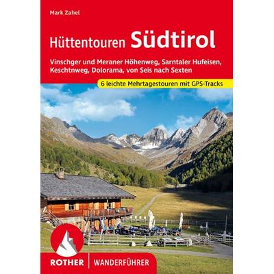 ROTHER Wanderführer Hüttentouren Südtirol, Taschenbuch von Mark Zahel, Rother Bergverlag, 978-3-7633-4752-0
