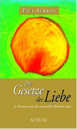 Paul Ferrini - Die Gesetze der Liebe: In Harmonie mit der universellen Wahrheit leben - Preis vom 06.10.2026 07:26:00 h