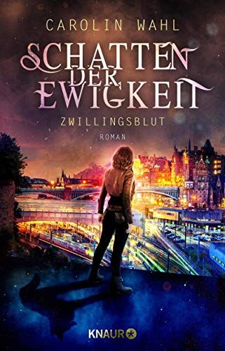 Carolin Wahl - Schatten der Ewigkeit - Zwillingsblut: Roman (Die Alias-Reihe, Band 1) - Preis vom 07.10.2026 11:45:10 h