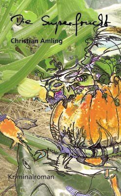 Christian Amling - Die Superfrucht: Kriminalroman - Preis vom 09.10.2026 07:28:09 h
